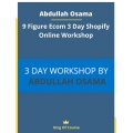 Abdullah Osama - 9 Figure Ecom 3 Day Shopify Online Workshop (Total size: 1.19 GB Contains: 4 files)